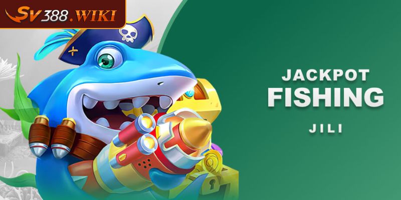 Đôi nét về Jackpot Fishing SV388