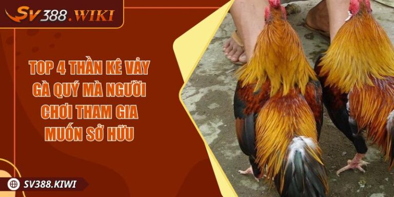 Top 4 Thần Kê Vảy Gà Quý Mà Người Chơi Tham Gia Muốn Sở Hữu