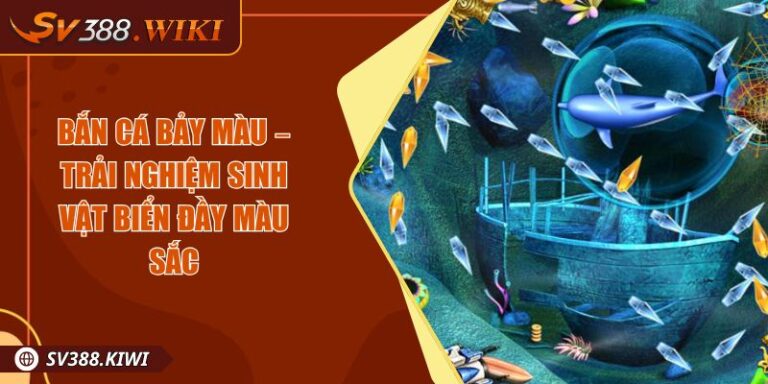 Bắn Cá Bảy Màu – Trải Nghiệm Sinh Vật Biển Đầy Màu Sắc 8 Bắn Cá Bảy Màu – Trải Nghiệm Sinh Vật Biển Đầy Màu Sắc